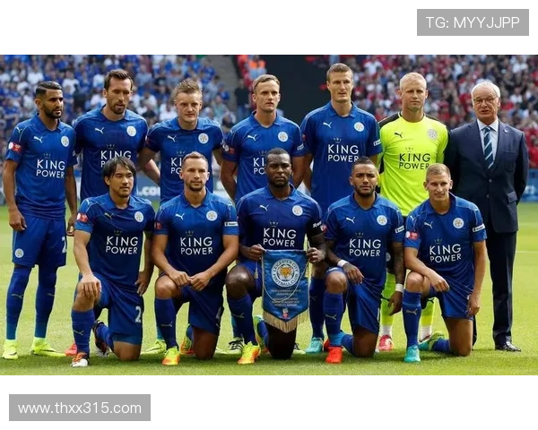 莱斯特城俱乐部崛起历程与足球奇迹背后的团结与坚韧精神